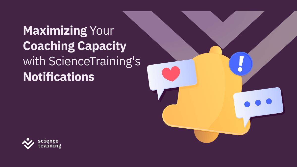 Maximizing Your Coaching Capacity with ScienceTraining's Notifications